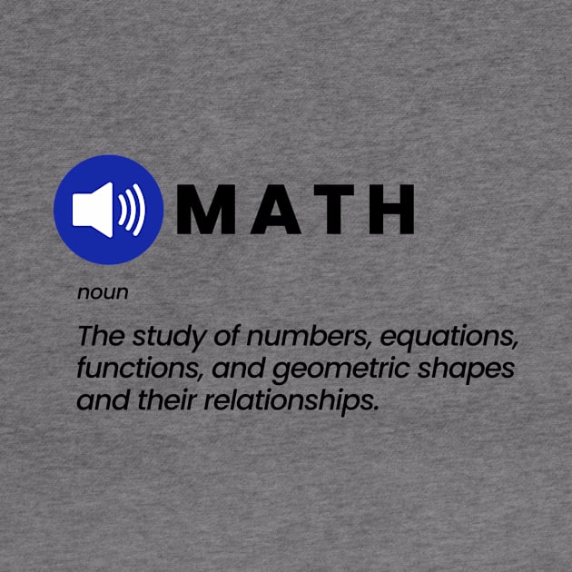 Math - The study of numbers, equations, functions, and geometric shapes and their relationships by sarsia
